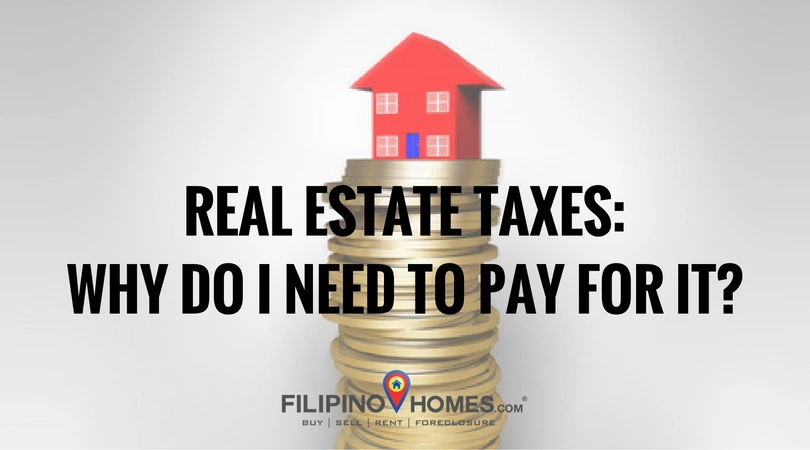 Real Estate Taxes: Why do I need to Pay for It?