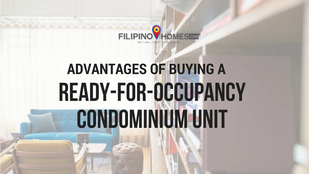 Advantages of Buying a Ready-for-Occupancy (RFO) Condo Unit