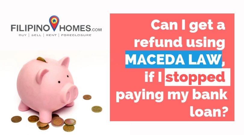Can I get a refund using MACEDA LAW, if I stopped paying my bank loan?