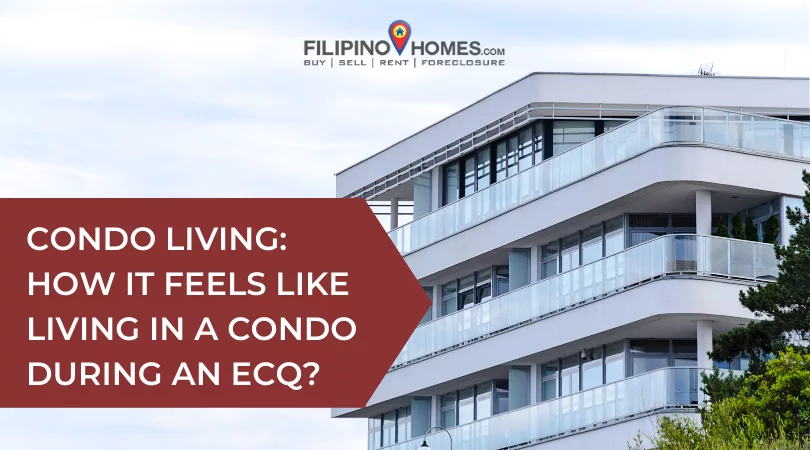 Condo Living: How It Feels Like Living in a Condo During an ECQ?