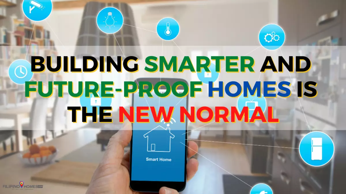 Building Smarter and Future-Proof Homes is the New Normal