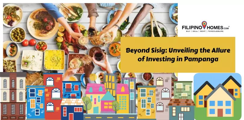 Beyond Sisig: Unveiling the Allure of Investing in Pampanga