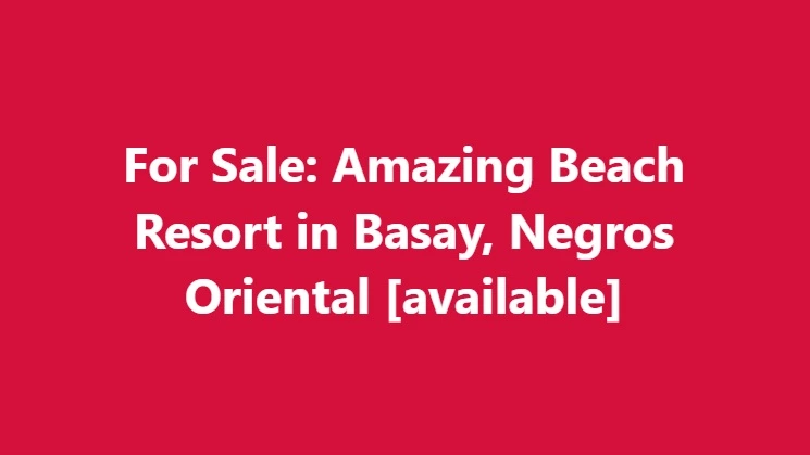 For Sale: Amazing Beach Resort in Basay, Negros Oriental [available]