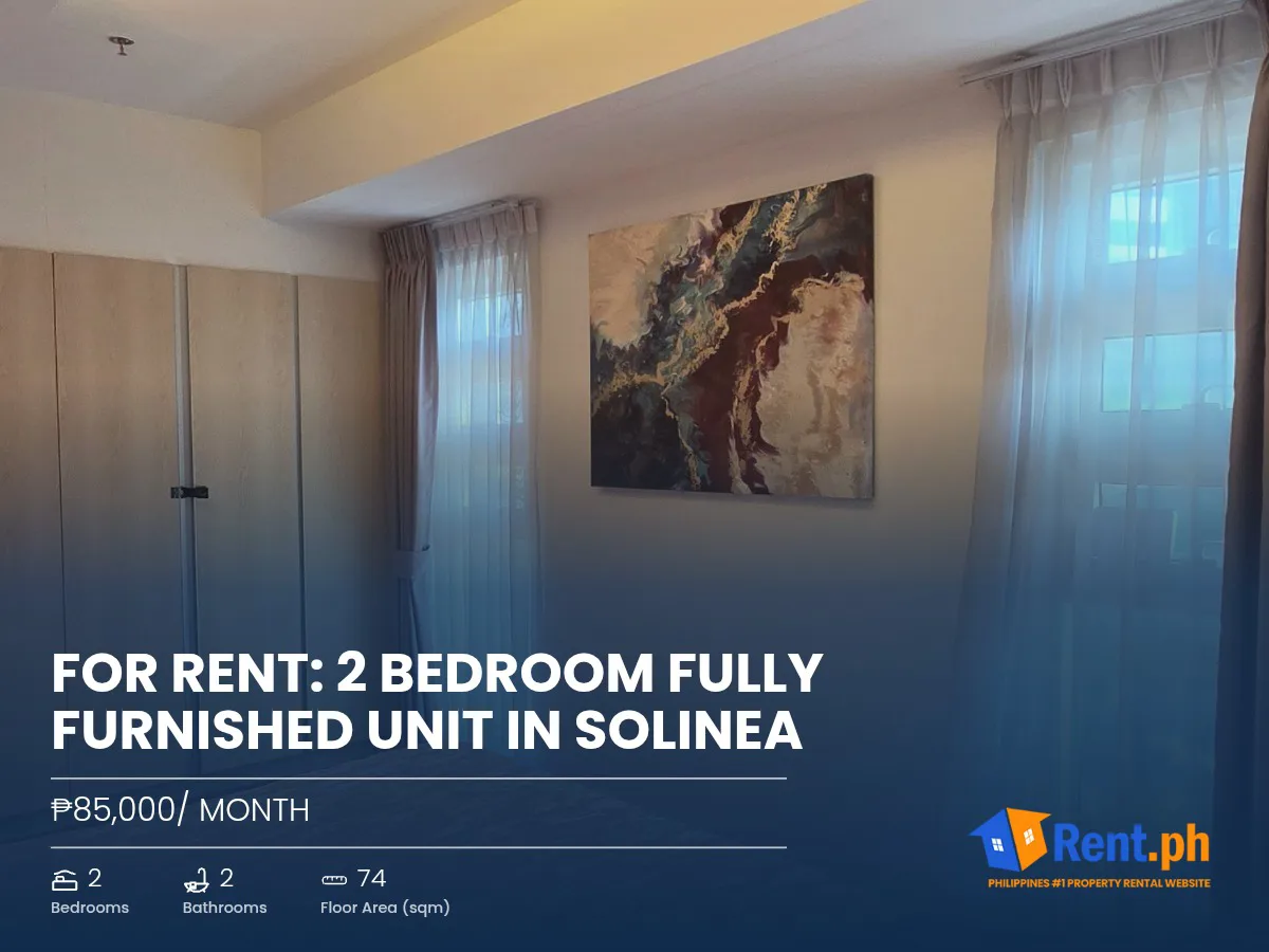 For Rent: 2 bedroom Fully Furnished Unit in Solinea