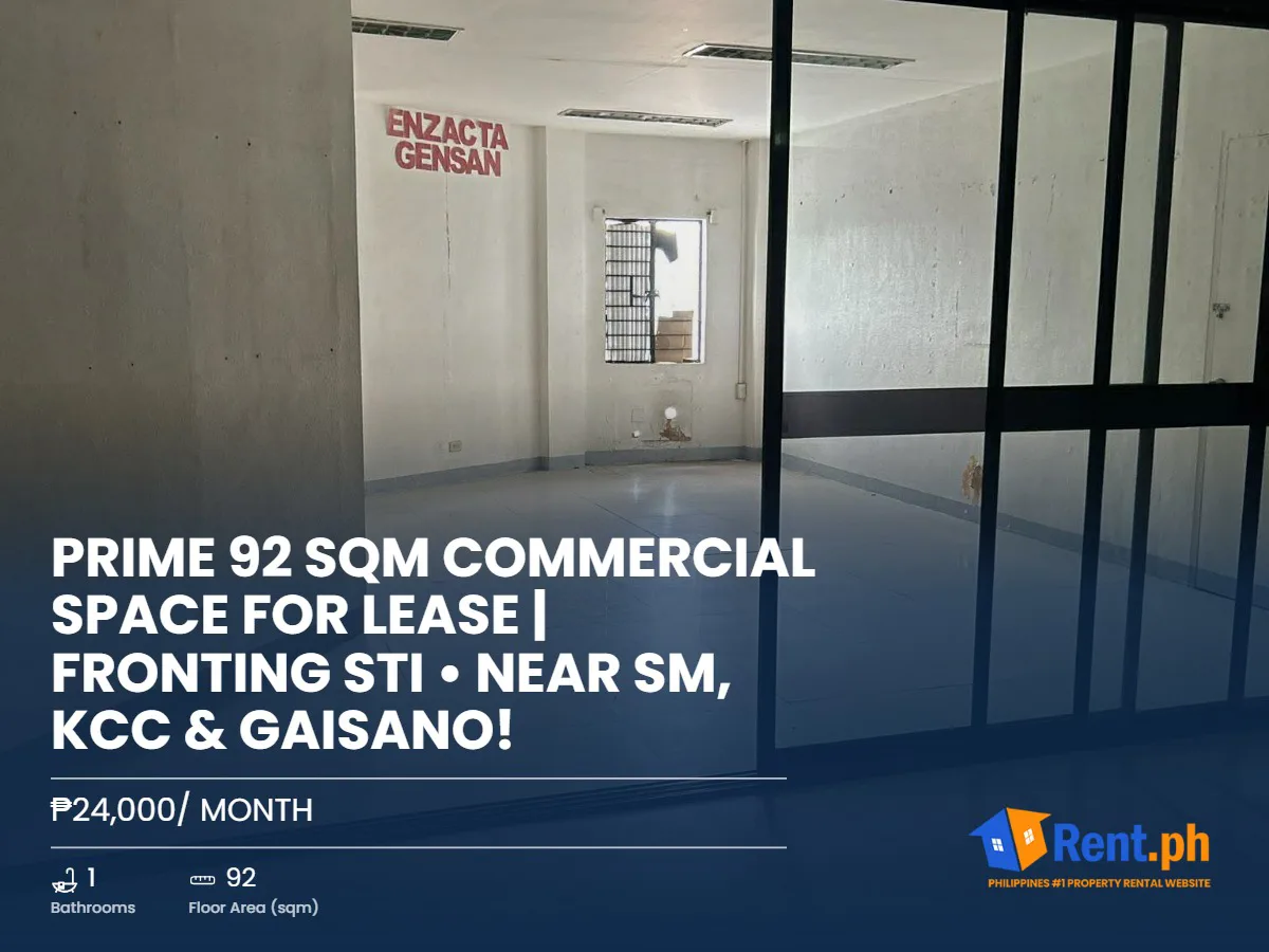 PRIME 92 SQM COMMERCIAL SPACE FOR LEASE | FRONTING STI • NEAR SM, KCC & GAISANO!